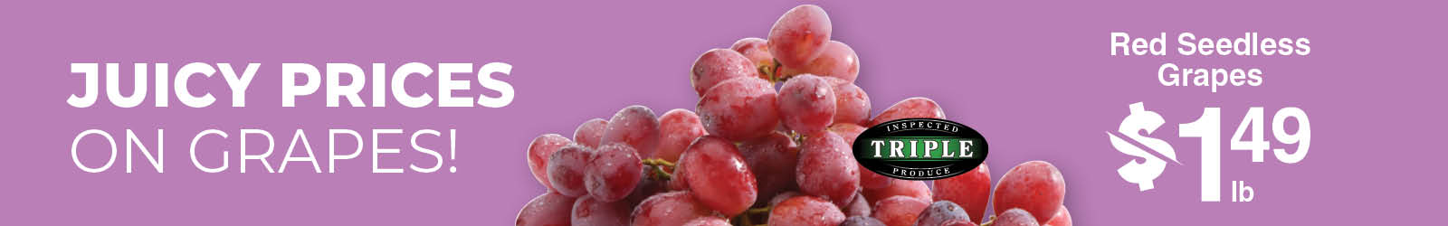 Juicy Prices on Grapes! Red Seedless Grapes $1.49