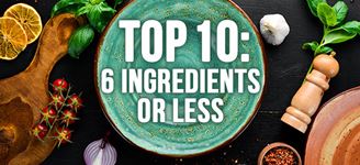Top 10: 6 Ingredients or Less
